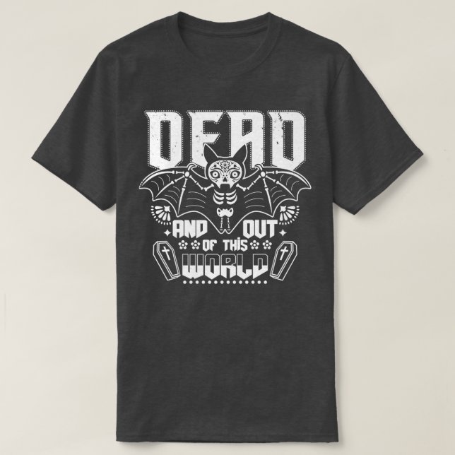 Dead and out of this world T-Shirt (Design Front)