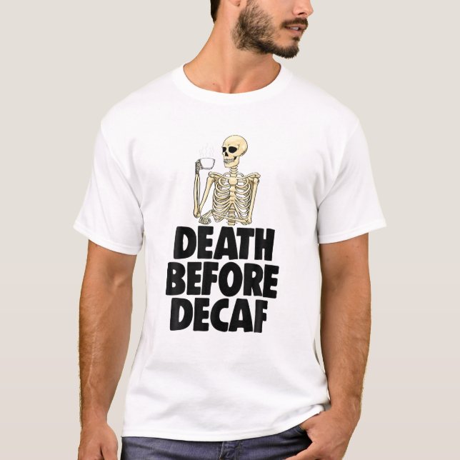 Dead Before Decaf Funny Women Coffee Love Skeleton T-Shirt (Front)