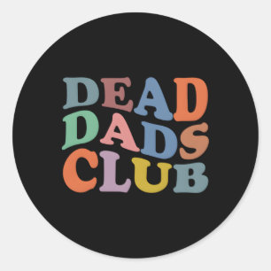 Dead Dad Club Saying Classic Round Sticker