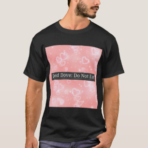 Dead dove Do not eat T-Shirt