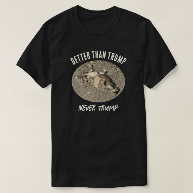 Dead Fish Better Than Trump Funny Anti Trump T-Shirt (Design Front)