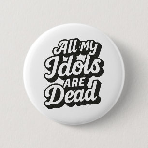 Dead Idols 6 Cm Round Badge