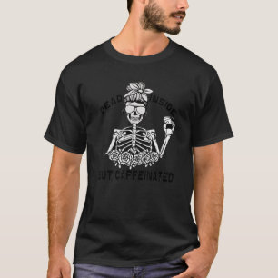 Dead Inside But Caffeinate, Coffee Skeleton Coffe T-Shirt