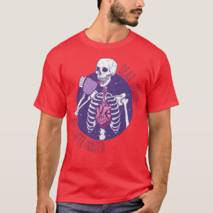 Dead inside but caffeinated 1 T-Shirt
