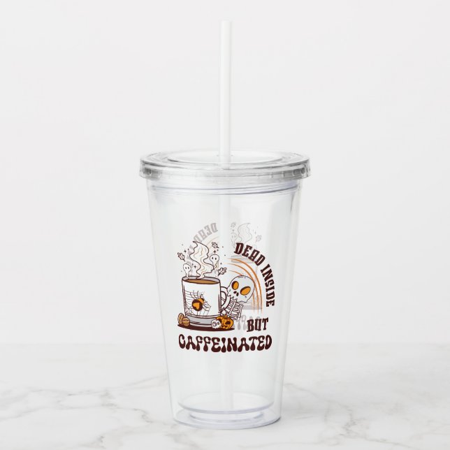 Dead Inside But Caffeinated Acrylic Tumbler (Front)