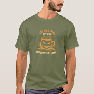 Dead Inside But Caffeinated By Jesus Christian T-Shirt