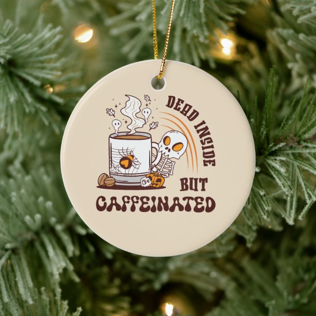 Dead Inside But Caffeinated Ceramic Ornament (Tree)