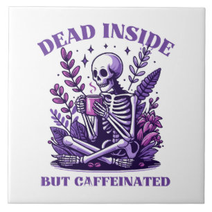 Dead Inside But Caffeinated Ceramic Tile