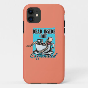 Dead Inside But Caffeinated Coffee Loving Skeleton iPhone 11 Case