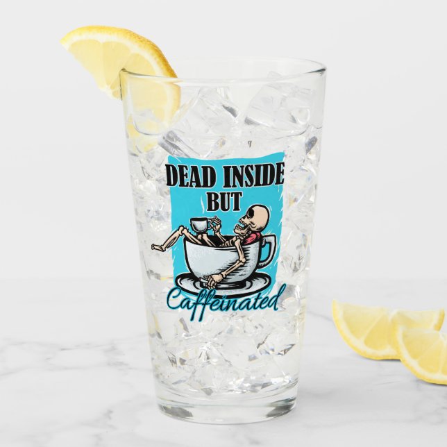 Dead Inside But Caffeinated Coffee Loving Skeleton Glass (Front Ice)