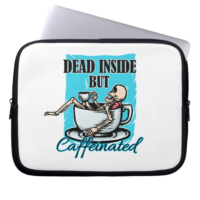 Dead Inside But Caffeinated Coffee Loving Skeleton Laptop Sleeve (Front)