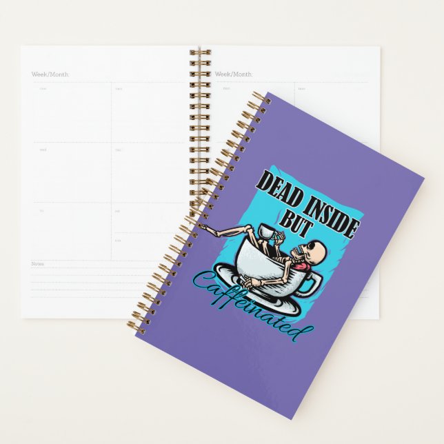Dead Inside But Caffeinated Coffee Loving Skeleton Planner (Display)
