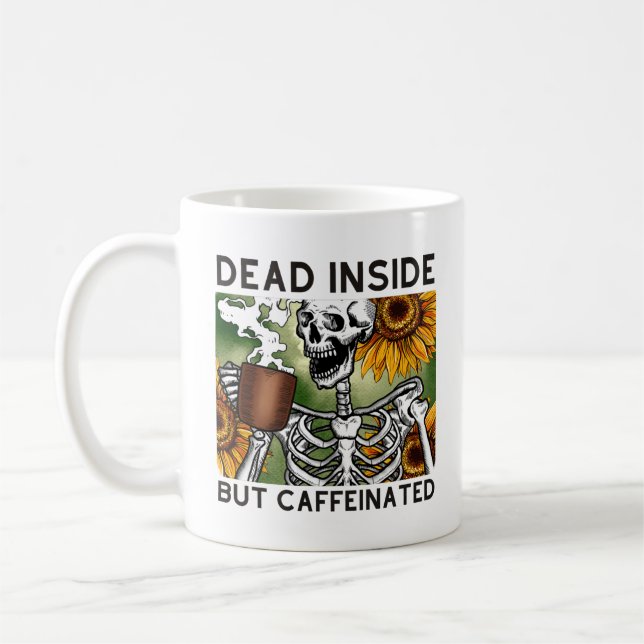 Dead Inside But Caffeinated Funny Coffee Lover Coffee Mug (Left)