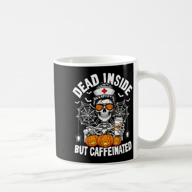 Dead Inside But Caffeinated Funny Nurse Halloween  Coffee Mug (Right)