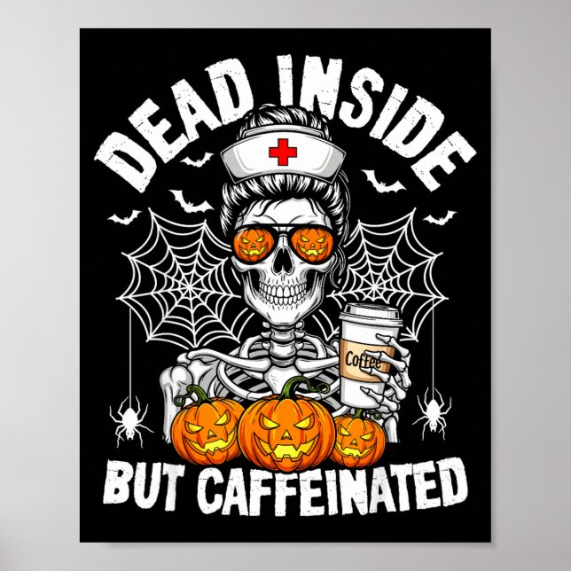 Dead Inside But Caffeinated Funny Nurse Halloween  Poster (Front)