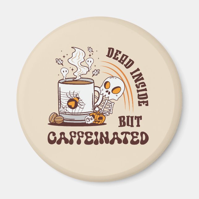 Dead Inside But Caffeinated Magnet (Front)