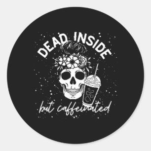 Dead Inside But Caffeinated Mum Skull Flower Classic Round Sticker