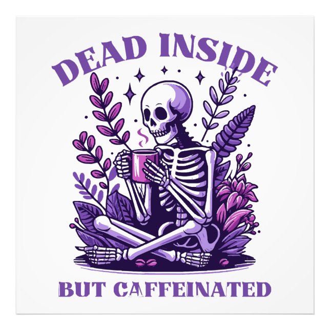 Dead Inside But Caffeinated Photo Print (Front)