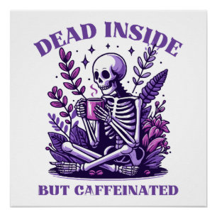 Dead Inside But Caffeinated Poster