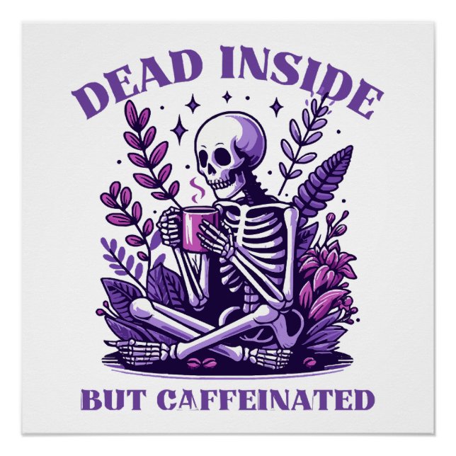 Dead Inside But Caffeinated Poster (Front)