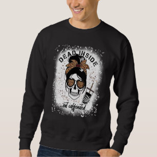 Dead Inside But Caffeinated Skeleton coffee Bleach Sweatshirt