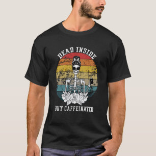 Dead Inside But Caffeinated Skeleton Flower Coffee T-Shirt