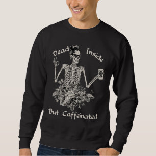 Dead Inside But Caffeinated Skeleton Flower - Funn Sweatshirt