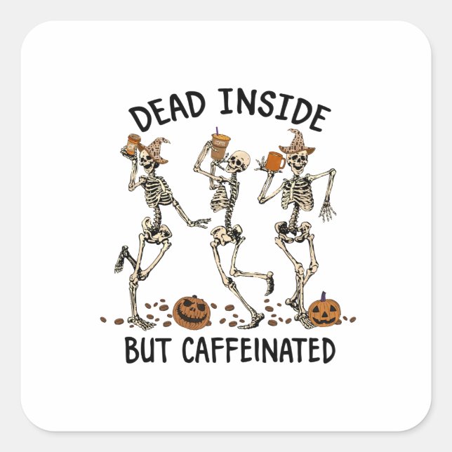 Dead Inside but Caffeinated   Square Sticker (Front)