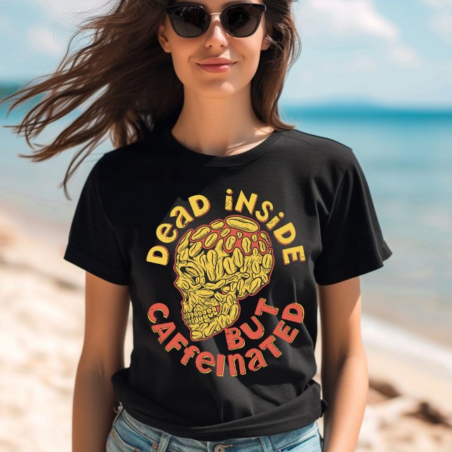 Dead Inside But Caffeinated T-Shirt (Creator Uploaded)