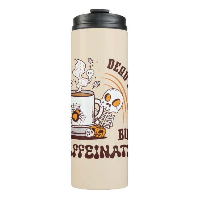 Dead Inside But Caffeinated Thermal Tumbler (Front)