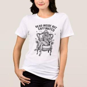 dead inside but caffeinated Tshirt