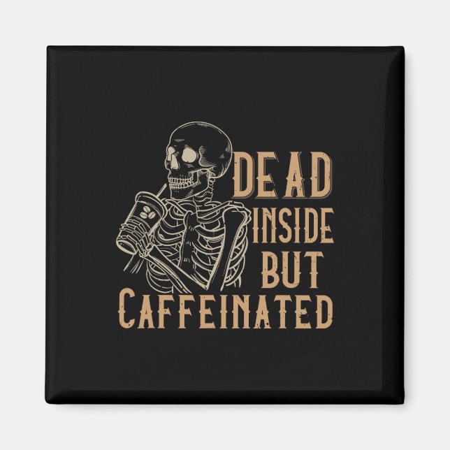 Dead Inside But Caffeinated - Vintage Skeleton Hal Magnet (Front)