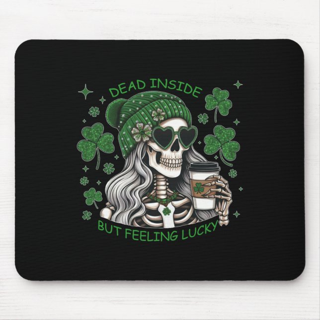 Dead Inside But Feeling Lucky Funny Skeleton St Pa Mouse Pad (Front)