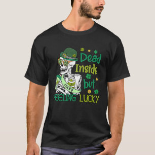 Dead Inside But Feeling Lucky Skeleton St Patrick T-Shirt