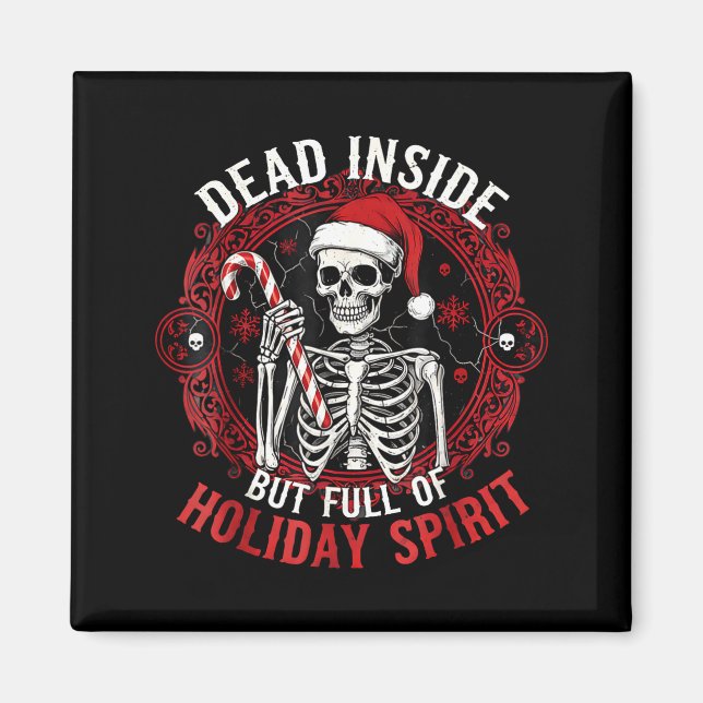 Dead Inside But Full Of Holiday Srit – Funny Skele Magnet (Front)