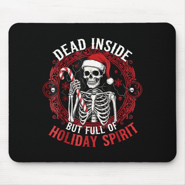 Dead Inside But Full Of Holiday Srit – Funny Skele Mouse Pad (Front)