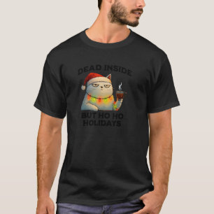Dead Inside But Ho Ho Holidays Snarky Christmas Ca T-Shirt