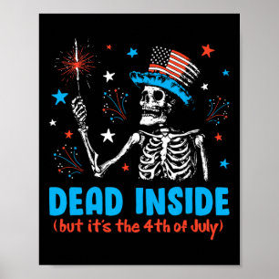 Dead Inside But It The 4th Of July Skeleton Indepe Poster