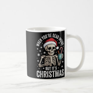 Dead Inside But It's Christmas Skeleton Coffee San Coffee Mug