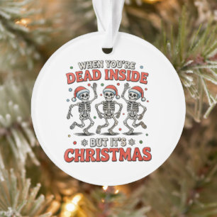 Dead Inside But It's Christmas Skeleton Dancing Ornament