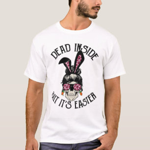 Dead Inside But It's Easter, Skull Messy Bun Mum B T-Shirt