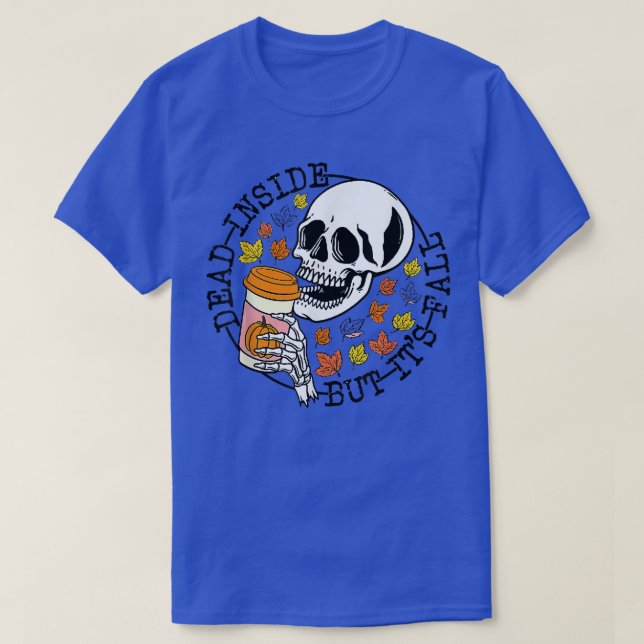 Dead Inside But it's Fall Skeleton Head Autumn Hal T-Shirt (Design Front)