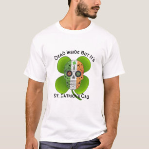 Dead inside but its St. Patrick's Day Irish Green T-Shirt
