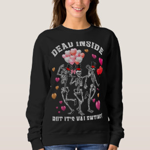 Dead Inside But It's Valentine's Day Cute Dancing  Sweatshirt