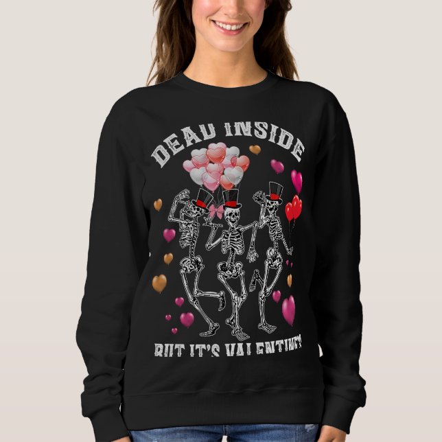 Dead Inside But It's Valentine's Day Cute Dancing  Sweatshirt (Front)