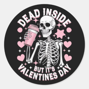 Dead Inside But It's Valentines Day Funny Skeleton Classic Round Sticker