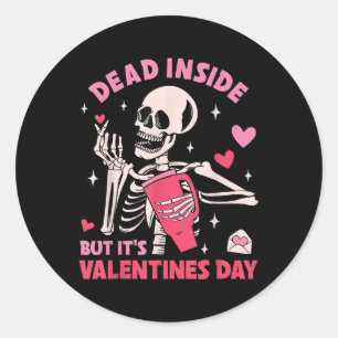 Dead Inside But Its Valentines Day Funny Skeleton Classic Round Sticker