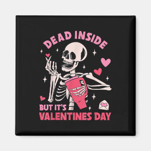 Dead Inside But Its Valentines Day Funny Skeleton Magnet