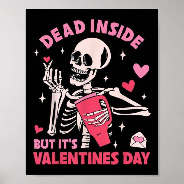 Dead Inside But Its Valentines Day Funny Skeleton  Poster (Front)