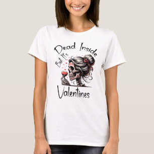 Dead Inside But It's Valentines, Funny Skeleton T-Shirt